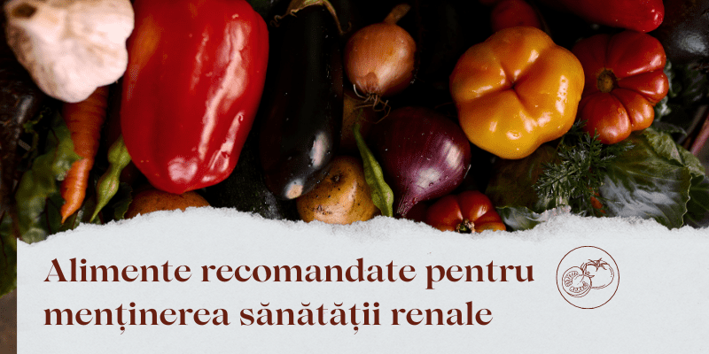 Alimente recomandate pentru menținerea sănătății renale